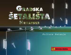 GRADSKA ŠETALIŠTA HRVATSKE - KULTURA ŠETANJA