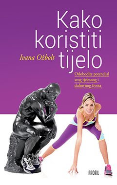 KAKO KORISTITI TIJELO