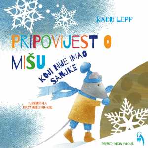 PRIPOVIJEST O MIŠU KOJI NIJE IMAO SANJKE