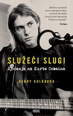 SLUŽEĆI SLUGI - SJEĆANJA NA KURTA COBAINA