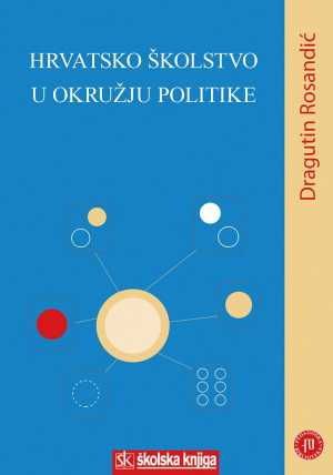 HRVATSKO ŠKOLSTVO U OKRUŽJU POLITIKE