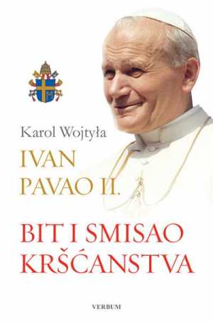 BIT I SMISAO KRŠĆANSTVA