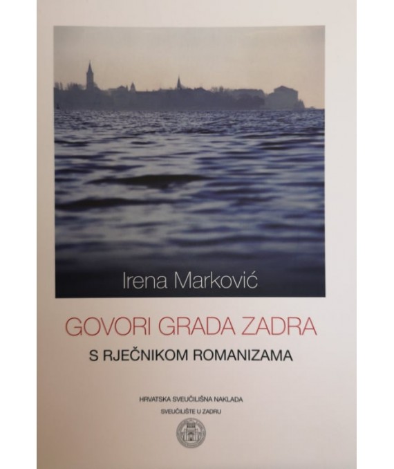 GOVORI GRADA ZADRA S RJEČNIKOM ROMANIZAMA