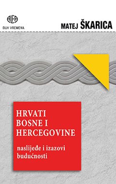 HRVATI BOSNE I HERCEGOVINE - nasljeđe i izazovi budućnosti