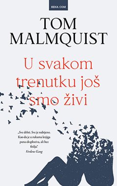 U SVAKOM TRENUTKU JOŠ SMO ŽIVI