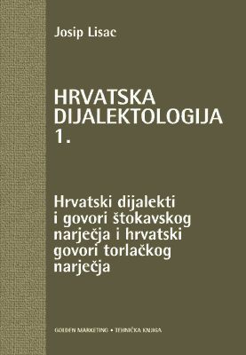HRVATSKA DIJALEKTOLOGIJA 1.-Hrvatski dijalekti i govori štokavskog narječja i hrvatski govori torlačkog narječja