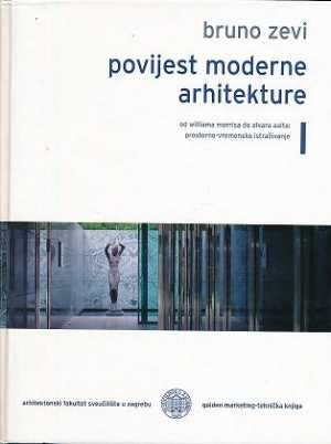 POVIJEST MODERNE ARHITEKTURE I. Od Williama Morrisa do Alvara Aalta: prostorno-vremensko istraživanje