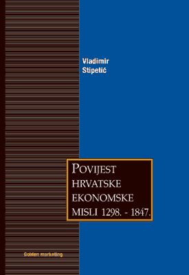 POVIJEST HRVATSKE EKONOMSKE MISLI 1298.–1847.