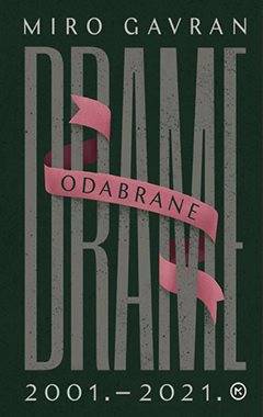 ODABRANE DRAME - Glasnogovornik, Savršeni partner, Na kavici u podne, Svaki tvoj rođendan, Paralelni svjetovi, Tajna Grete Garbo, U očekivanju oca, Što da radim sa životom, Kako ubiti predsjednika