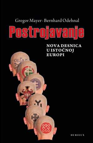 POSTROJAVANJE : NOVA DESNICA U ISTOČNOJ EUROPI