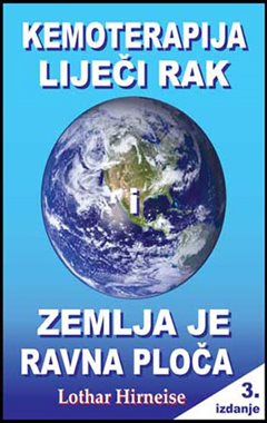 KEMOTERAPIJA LIJEČI RAK I ZEMLJA JE RAVNA PLOČA