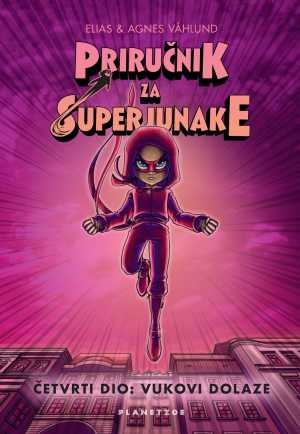 PRIRUČNIK ZA SUPERJUNAKE 4: VUKOVI DOLAZE