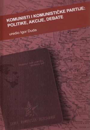 KOMUNISTI I KOMUNISTIČKE PARTIJE: POLITIKE, AKCIJE, DEBATE