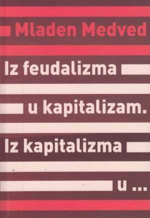 IZ FEUDALIZMA U KAPITALIZAM. IZ KAPITALIZMA U ...