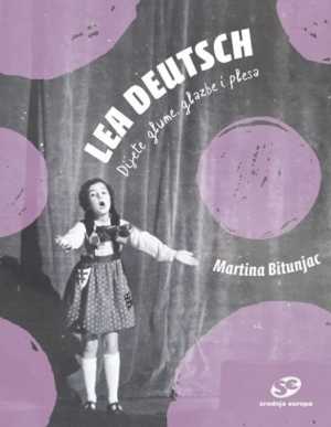 LEA DEUTSCH: DIJETE GLUME, GLAZBE I PLESA