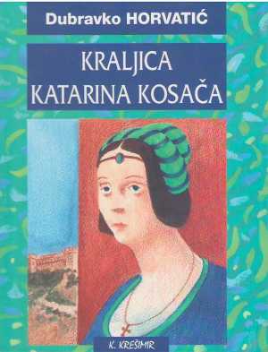 KRALJICA KATARINA KOSAČA