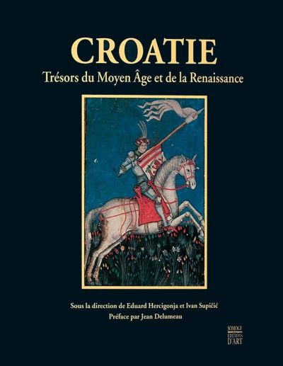 CROATIE - TRÉSORS DU MOYEN ÂGE ET DE LA RENAISSANCE (HRVATSKA I EUROPA - SREDNJI VIJEK I RENESANSA)