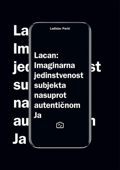 LACAN - IMAGINARNA JEDINSTVENOST SUBJEKTA NASUPROT AUTENTIČNOM JA