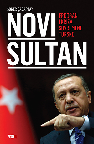 NOVI SULTAN: ERDOGAN I KRIZA SUVREMENE TURSKE