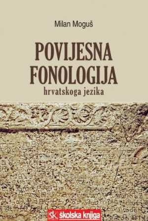 POVIJESNA FONOLOGIJA HRVATSKOGA JEZIKA
