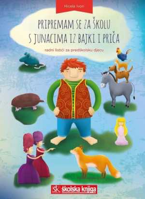 PRIPREMAM SE ZA ŠKOLU S JUNACIMA IZ BAJKI I PRIČA