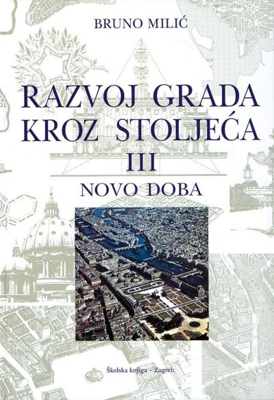 RAZVOJ GRADA KROZ STOLJEĆA III - NOVO DOBA