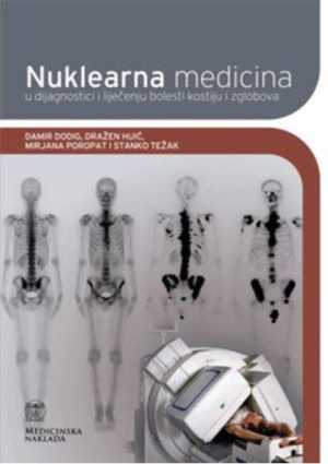 NUKLEARNA MEDICINA U DIJAGNOSTICI I LIJEČENJU BOLESTI KOSTIJU I ZGLOBOVA
