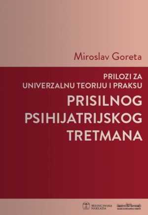 PRILOZI ZA UNIVERZALNU TEORIJU I PRAKSU PRISILNOG PSIHIJATRIJSKOG TRETMANA