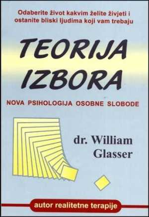 TEORIJA IZBORA - NOVA PSIHOLOGIJA OSOBNE SLOBODE