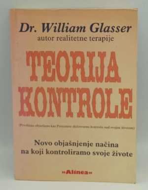 TEORIJA KONTROLE - NOVO OBJAŠNJENJE NAČINA NA KOJI KONTROLIRAMO SVOJE ŽIVOTE