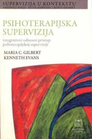 PSIHOTERAPIJSKA SUPERVIZIJA INTEGRATIVNI ODNOSNI PRISTUP PSIHOTERAPIJSKOJ SUPERVIZIJI