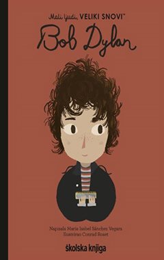 MALI LJUDI VELIKI SNOVI: BOB DYLAN