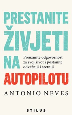 PRESTANITE ŽIVJETI NA AUTOPILOTU