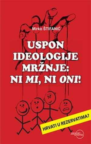 USPON IDEOLOGIJE MRŽNJE - NI MI, NI ONI!
