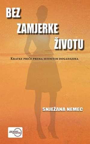 BEZ ZAMJERKE ŽIVOTU