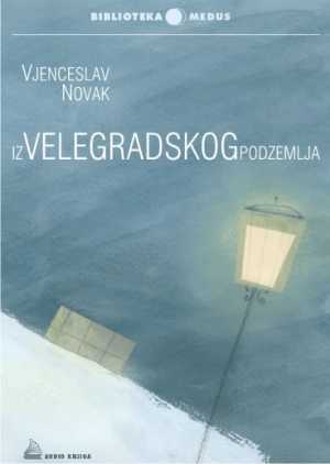 IZ VELEGRADSKOG PODZEMLJA