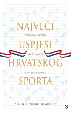NAJVEĆI USPJESI HRVATSKOG SPORTA
