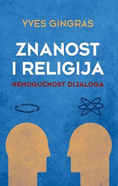 ZNANOST I RELIGIJA - NEMOGUĆNOST DIJALOGA