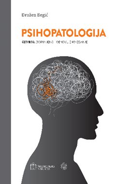 PSIHOPATOLOGIJA četvrto, dopunjeno i obnovljeno izdanje