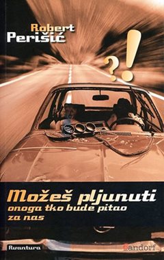 MOŽEŠ PLJUNUTI ONOGA TKO BUDE PITAO ZA NAS