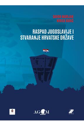 RASPAD JUGOSLAVIJE I STVARANJE HRVATSKE DRŽAVE