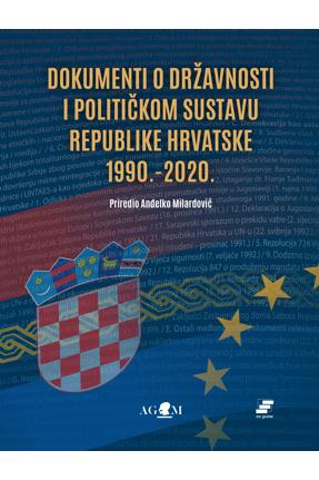 DOKUMENTI O DRŽAVNOSTI O POLITIČKOM SUSTAVU REPUBLIKE HRVATSKE 1990.-2020.