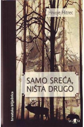 SAMO SREĆA NIŠTA DRUGO
