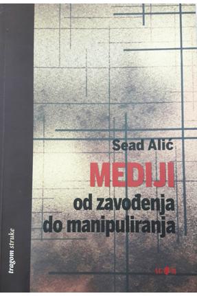 MEDIJI - OD ZAVOĐENJA DO MANIPULIRANJA