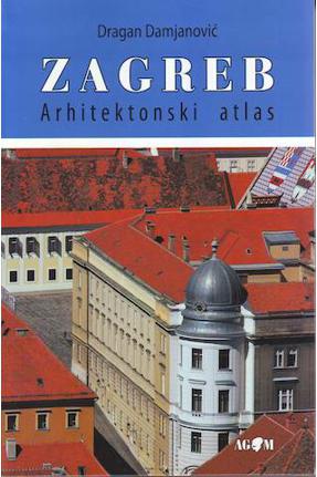 ZAGREB - ARHITEKTONSKI ATLAS