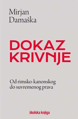 DOKAZ KRIVNJE - OD RIMSKO-KANONSKOG DO SUVREMENOG PRAVA