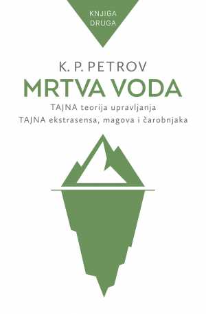 MRTVA VODA: TAJNA TEORIJA UPRAVLJANJA, TAJNA EKSTRASENSA, MAGOVA I ČAROBNJAKA, 2. KNJIGA
