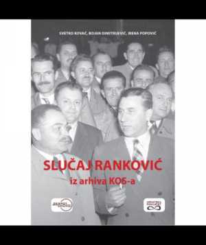 SLUČAJ RANKOVIĆ: IZ ARHIVA KOS-a