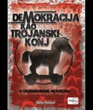 DEMOKRACIJA KAO TROJANSKI KONJ