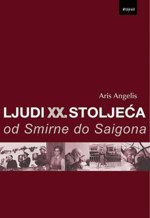 LJUDI XX. STOLJEĆA OD SMIRNE DO SAIGONA